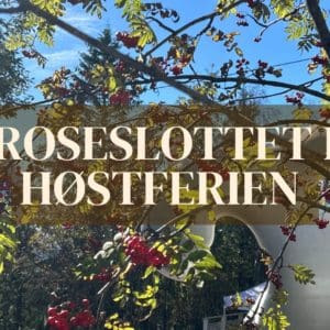 UKE 40-41 / Roseslottet i høstferien