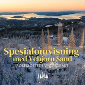 UTSOLGT - 16. jan / Spesialomvisning med Vebjørn Sand 'Roseslottet i vinterdrakt'